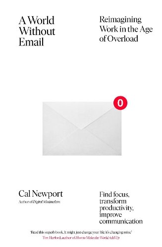 A World Without Email: Find Focus and Transform the Way You Work Forever (from the NYT bestselling productivity expert) (Paperback)