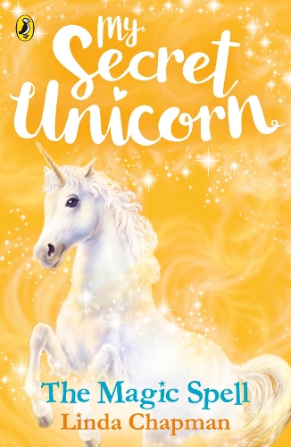 My Secret Unicorn: The Magic Spell - Linda Chapman