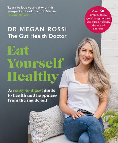 Eat Yourself Healthy: An easy-to-digest guide to health and happiness from the inside out. The Sunday Times Bestseller (Paperback)