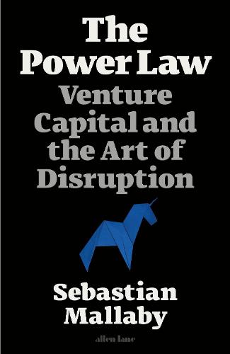 The Power Law: Venture Capital and the Art of Disruption (Hardback)