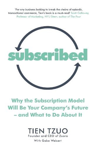 Subscribed: Why the Subscription Model Will Be Your Company's Future-and What to Do About It (Paperback)
