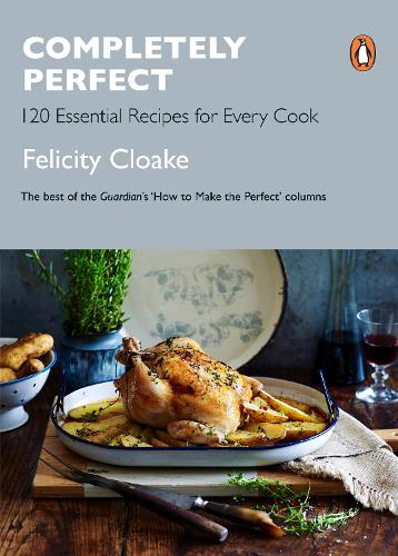 Completely Perfect: 120 Essential Recipes for Every Cook (Paperback)