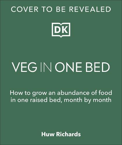 Veg in One Bed: How to Grow an Abundance of Food in One Raised Bed, Month by Month (Hardback)