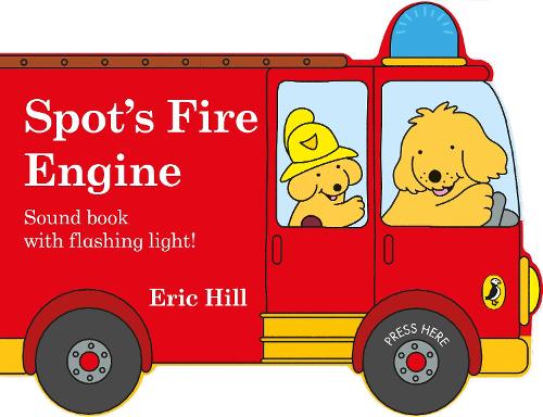 Spot's Fire Engine: shaped book with siren and flashing light! (Board book)