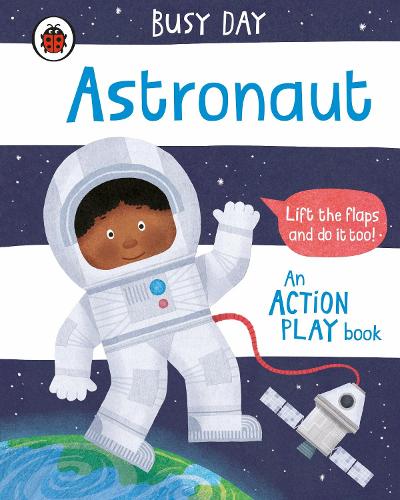Busy Day: Astronaut: An action play book - Busy Day (Board book)