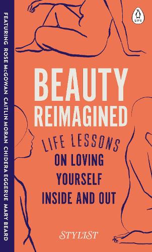 Beauty Reimagined: Life lessons on loving yourself inside and out (Hardback)