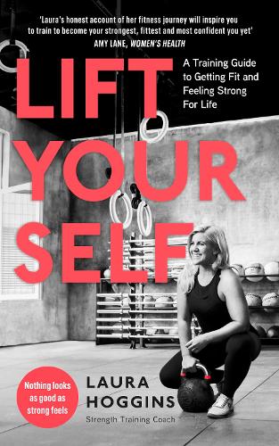 Lift Yourself: A Training Guide to Getting Fit and Feeling Strong for Life (Paperback)