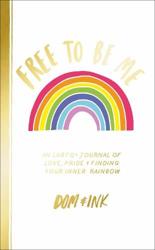 Free To Be Me: An LGBTQ+ Journal of Love, Pride and Finding Your Inner Rainbow (Paperback)