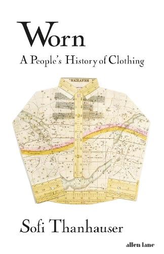 Worn: A People's History of Clothing (Hardback)