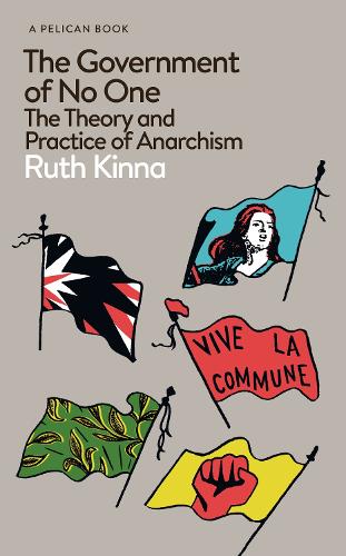 The Government of No One: The Theory and Practice of Anarchism - Pelican Books (Hardback)