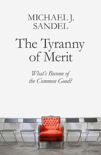 The Tyranny of Merit by Michael J. Sandel | Waterstones