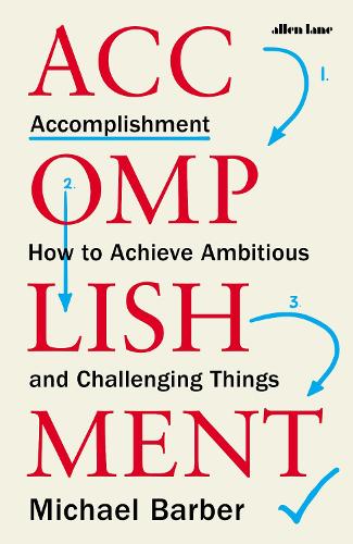 Accomplishment: How to Achieve Ambitious and Challenging Things (Paperback)