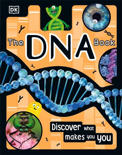 The DNA Book: Discover what makes you you - The Science Book (Hardback)