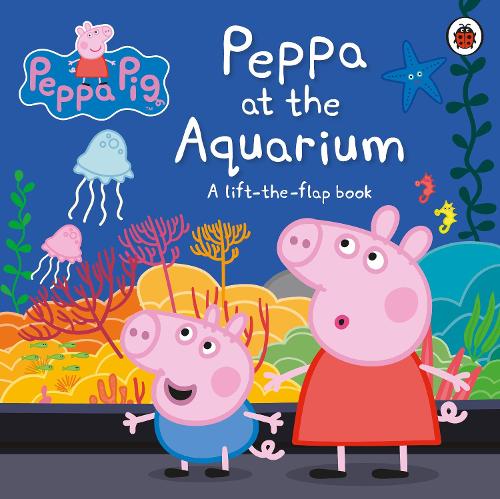 Peppa Pig: Peppa at the Aquarium: A Lift-the-Flap Book - Peppa Pig (Board book)