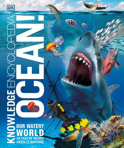 Knowledge Encyclopedia Ocean!: Our Watery World As You've Never Seen It Before - Knowledge Encyclopedias (Hardback)