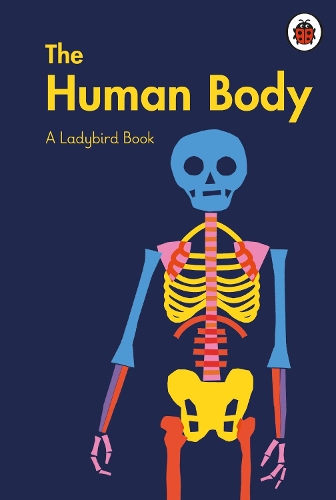 A Ladybird Book: The Human Body - A Ladybird Book (Hardback)