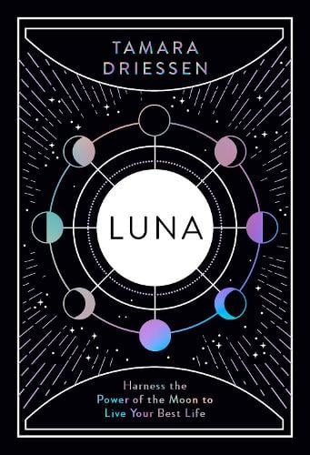Luna: Harness the Power of the Moon to Live Your Best Life (Hardback)