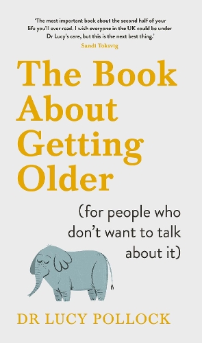 The Book About Getting Older: Dementia, finances, care homes and everything in between (Hardback)