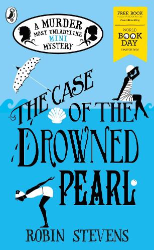 The Case of the Drowned Pearl: World Book Day 2020 - Murder Most Unladylike Mystery (Paperback)