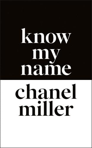 Know My Name: The Survivor of the Stanford Sexual Assault Case Tells Her Story (Hardback)