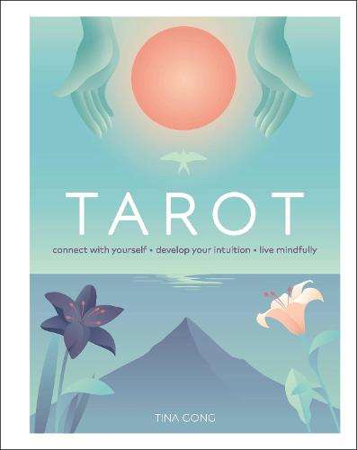 Tarot: Connect With Yourself, Develop Your Intuition, Live Mindfully (Hardback)