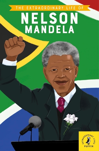 The Extraordinary Life of Nelson Mandela - Extraordinary Lives (Paperback)