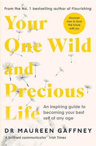 Your One Wild and Precious Life: An Inspiring Guide to Becoming Your Best Self At Any Age (Paperback)