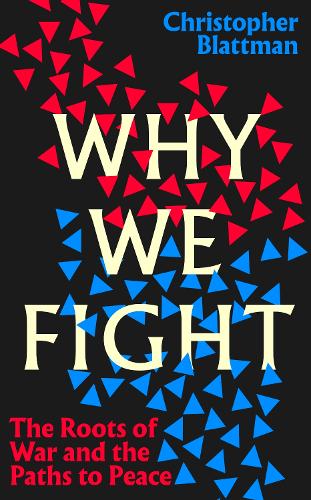 Why We Fight: The Roots of War and the Paths to Peace (Hardback)