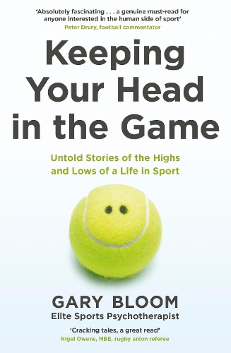Keeping Your Head in the Game: Untold Stories of the Highs and Lows of a Life in Sport (Paperback)