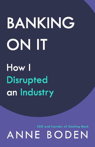 Banking On It: How I Disrupted an Industry (Hardback)