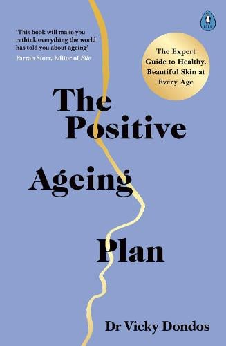 The Positive Ageing Plan: The Expert Guide to Healthy, Beautiful Skin at Every Age (Paperback)