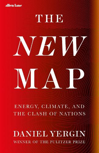 The New Map: Energy, Climate, and the Clash of Nations (Hardback)