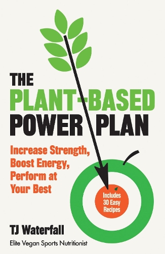 The Plant-Based Power Plan: Increase Strength, Boost Energy, Perform at Your Best (Paperback)