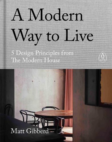 A Modern Way to Live: 5 Design Principles from The Modern House (Hardback)