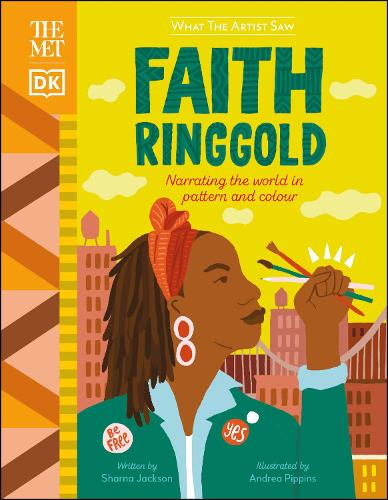 The Met Faith Ringgold: Narrating the World in Pattern and Colour - What The Artist Saw (Hardback)