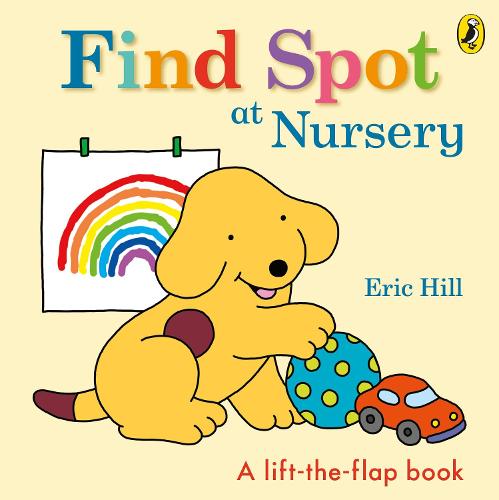 Find Spot at Nursery: A Lift-the-Flap Story (Board book)
