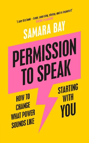 Permission to Speak: How to Change What Power Sounds Like, Starting With You (Paperback)