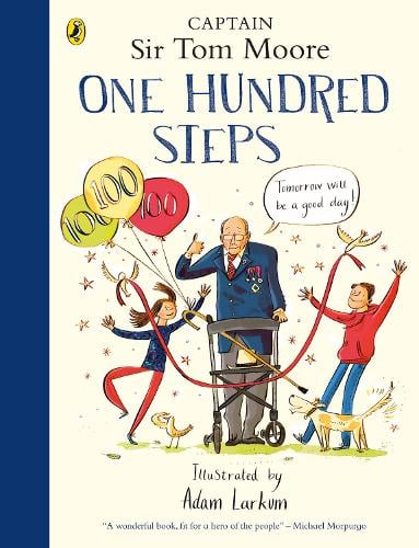 One Hundred Steps: The Story of Captain Sir Tom Moore (Hardback)