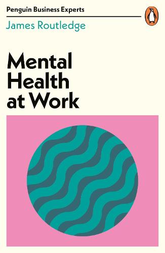 Mental Health at Work - Penguin Business Experts Series (Paperback)