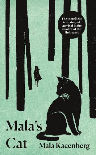 Mala's Cat: The moving and unforgettable true story of one girl's survival during the Holocaust (Hardback)