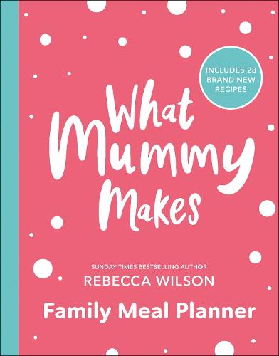 What Mummy Makes Family Meal Planner: Includes 28 brand new recipes (Paperback)