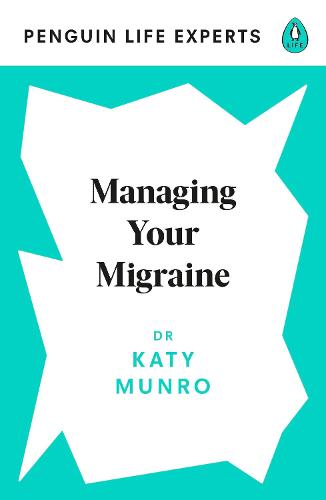 Managing Your Migraine - Penguin Life Expert Series (Paperback)