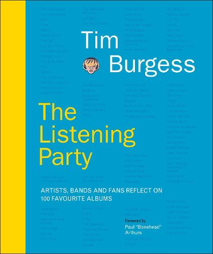 The Listening Party: Artists, Bands And Fans Reflect On 100 Favourite Albums (Hardback)
