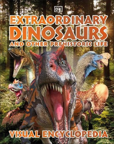 Extraordinary Dinosaurs and Other Prehistoric Life by DK | Waterstones