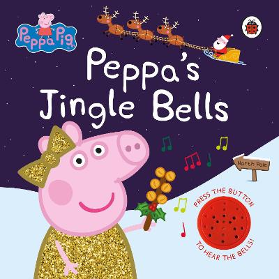 Peppa Pig: Peppa's Jingle Bells - Peppa Pig (Hardback)
