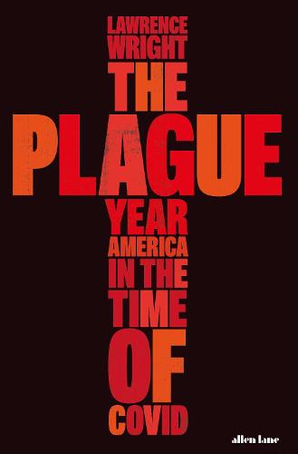 The Plague Year: America in the Time of Covid (Hardback)