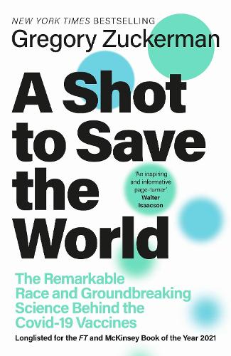 A Shot to Save the World: The Remarkable Race and Ground-Breaking Science Behind the Covid-19 Vaccines (Hardback)