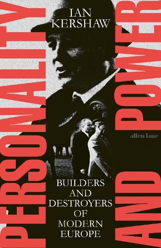 Personality and Power: Builders and Destroyers of Modern Europe (Hardback)