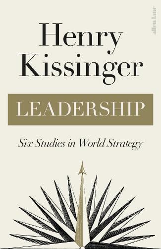Leadership: Six Studies in World Strategy (Hardback)