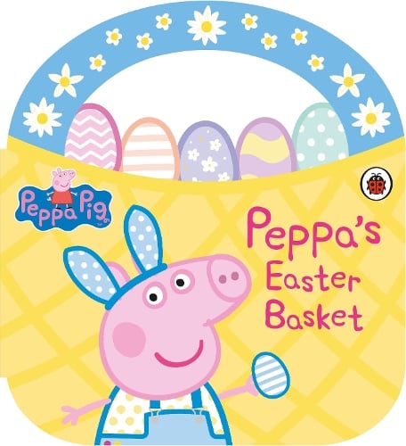 Peppa Pig: Peppa's Easter Basket Shaped Board Book by Peppa Pig